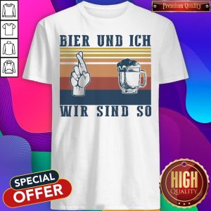 Perfect Bier Und Ich Wir Sind So Vintage Retro Shirt