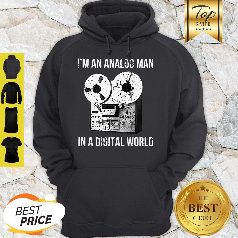 I’m An Analog Man In A Digital World Shirt
