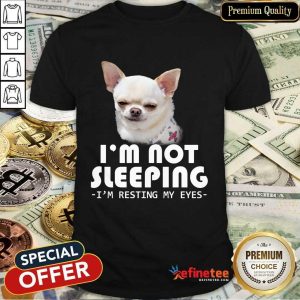 Chihuahua I’m Not Sleeping Shirt