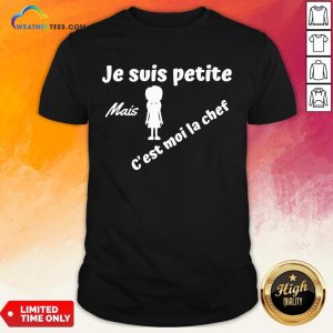 Turquoise Je Suis Petite Mais C’est Moi La Chef Shirt