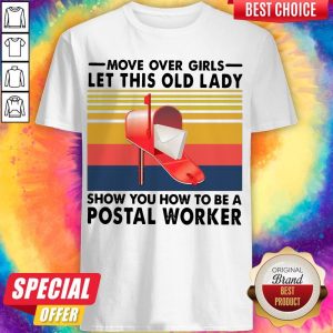 Move Over Girl Let This Old Lady Show You How To Be A Postal Worker Vintage Shirt