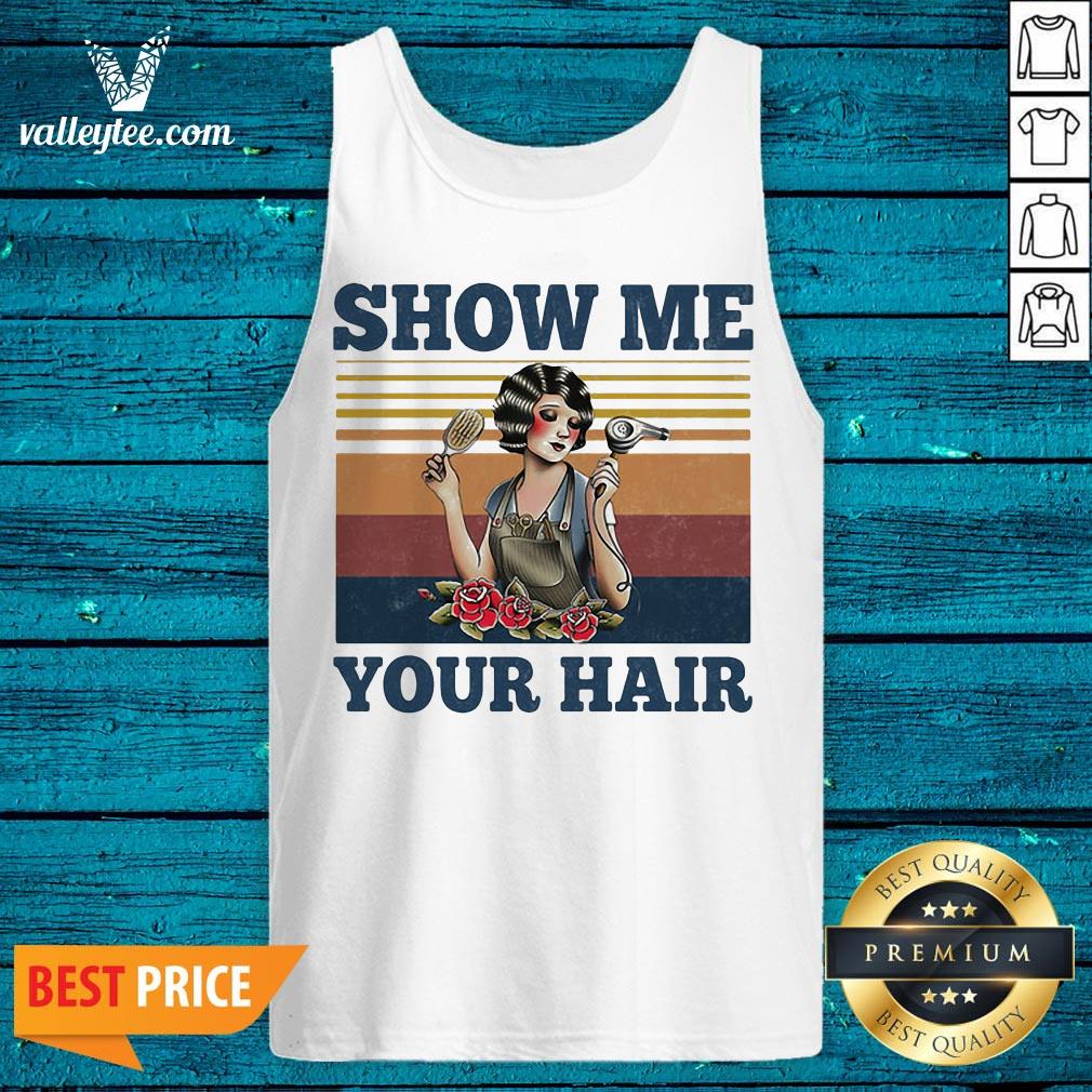 Show Me Your Hair Ladies Flowers Vintage Shirt