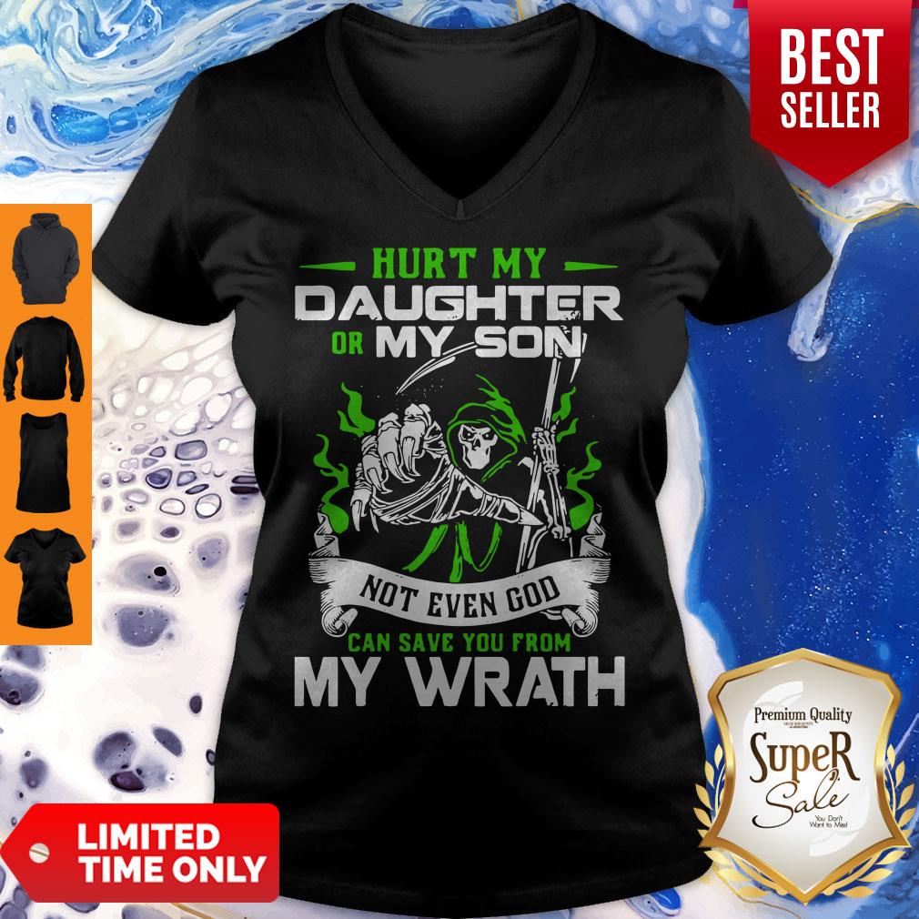Nice Hurt My Daughter Or My Son Not Even God Can Save You From My Wrath Shirt