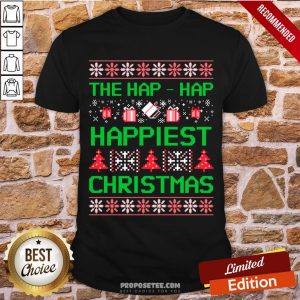 Original We’re Gonna Have Hap-Hap Happiest Christmas Shirt
