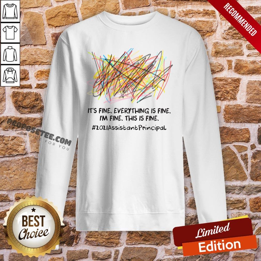 original-scribble-its-fine-everything-is-fine-im-fine-this-is-fine-2021-assistant-principal-sweatshirt.jpg