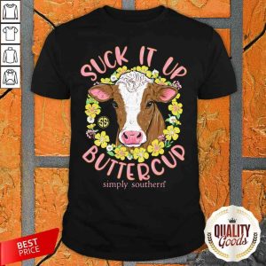 Cow Suck It Up Buttercup Simply Southern Shirt