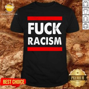 Pretty Fuck Racism Shirt