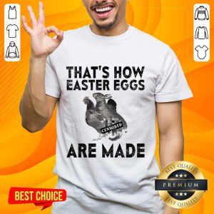 That's How Easter Eggs Are Made Censored Shirt