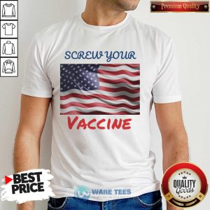 Good Screw Your Vaccine American Flag Shirt