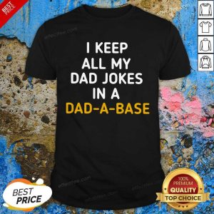 Premium I Keep All My Dad Jokes In A Dad A Base Shirt