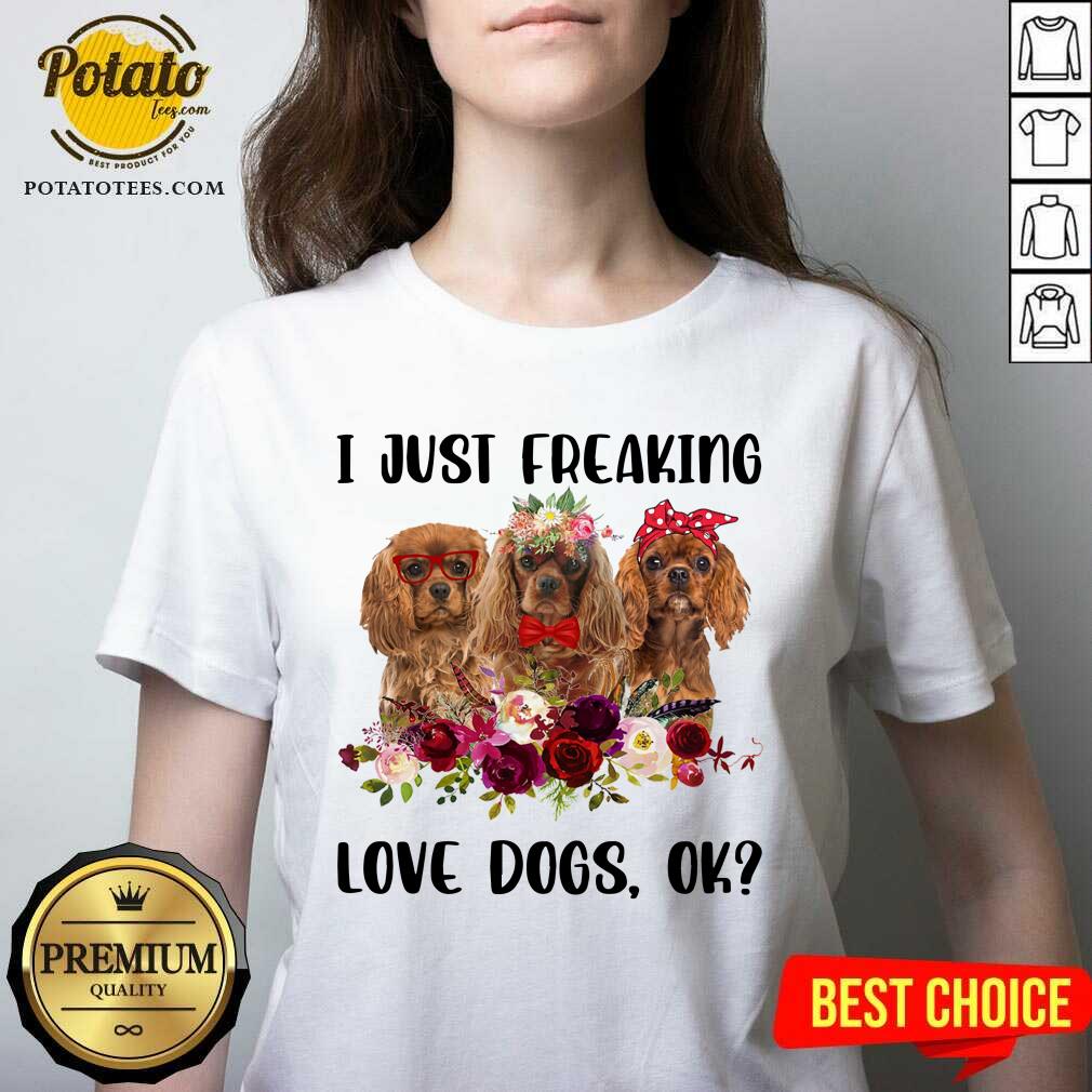 I Just Freaking Love Dogs Shirt