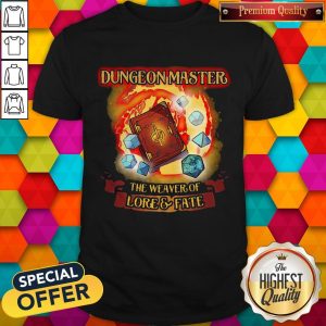 Official Dungeon Master The Weaver Of Lore Fate Shirt