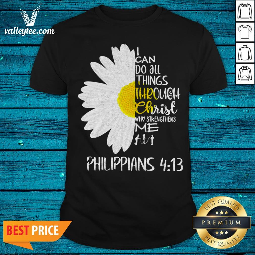 I Can Do All Things Through Christ Who Strengthens Me Shirt