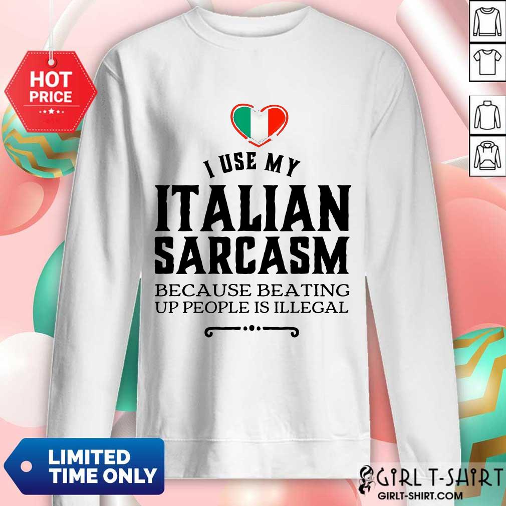 I Use My Italian Sarcasm Shirt