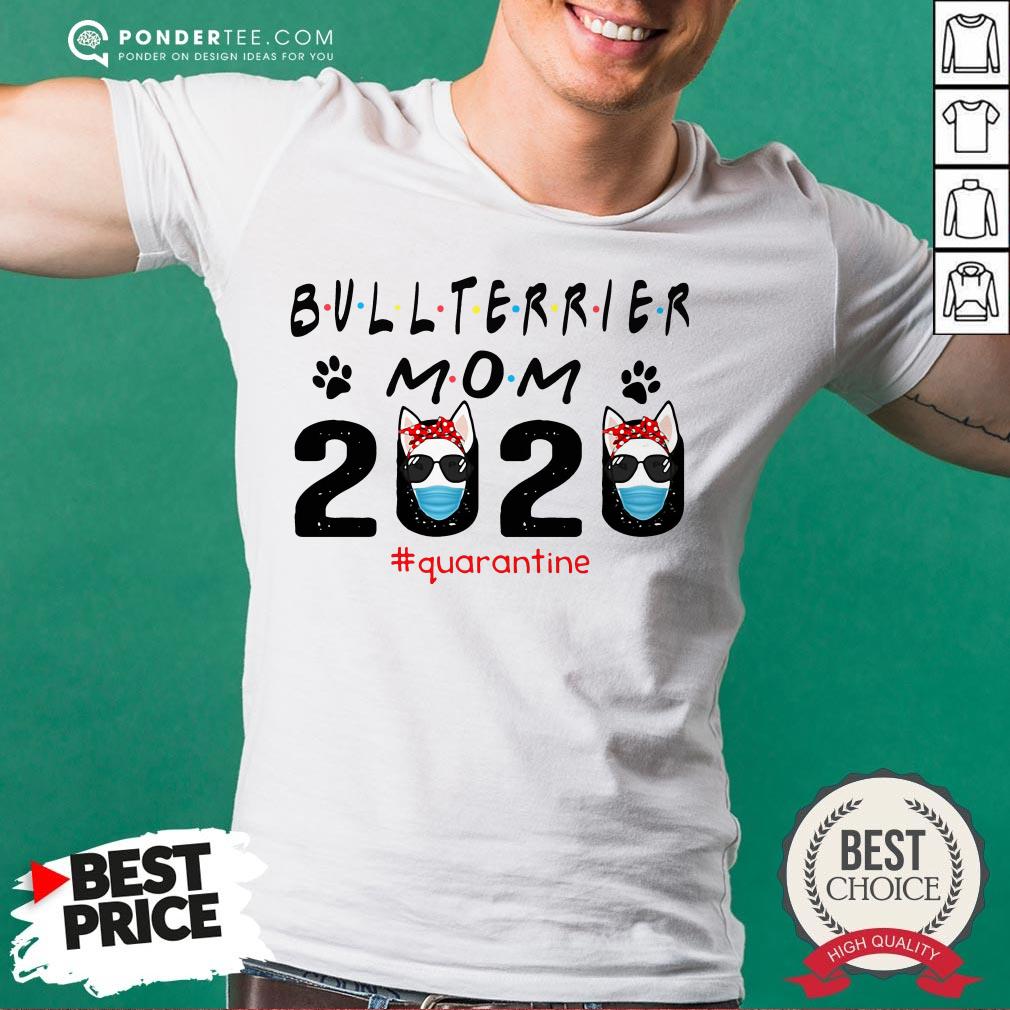 Bull Terrier Mom Quarantine Shirt