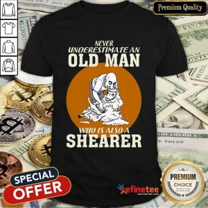 Old Man Who Is Also A Shearer Shirt