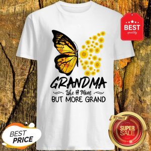 Butterfly And Sunflower Grandma Like A Mom But More Grand Shirt