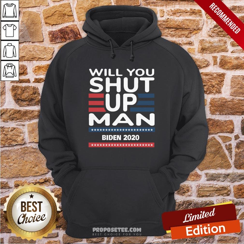 Will You Shut Up Man Joe Biden 2020 Shirt