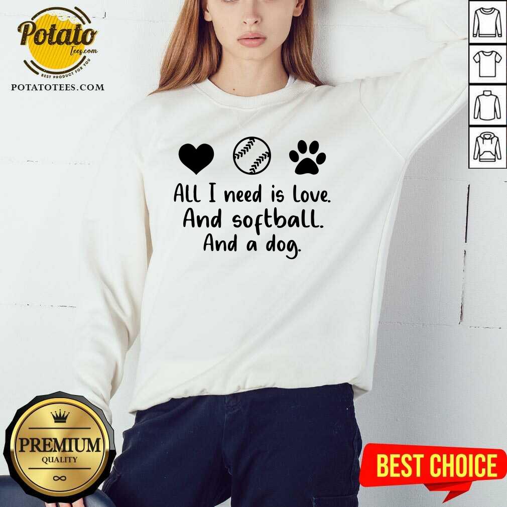 All I Need Is Love And Softball And A Dog Shirt