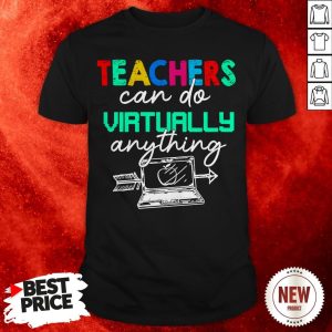 Teachers Can Do Virtually Anything Shirt
