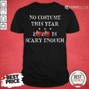 No Costume This Year 2020 Is Scary Enough Apple Halloween Shirt