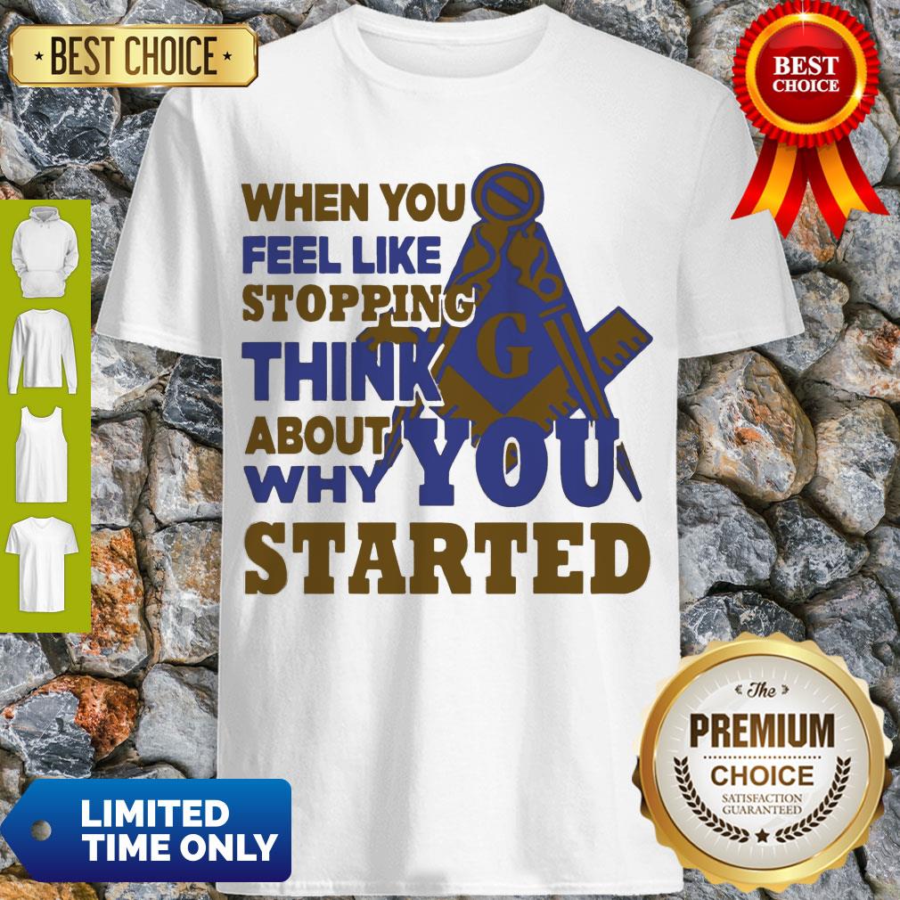 Awesome When You Feel Like Stopping Think About Why You Started Shirt