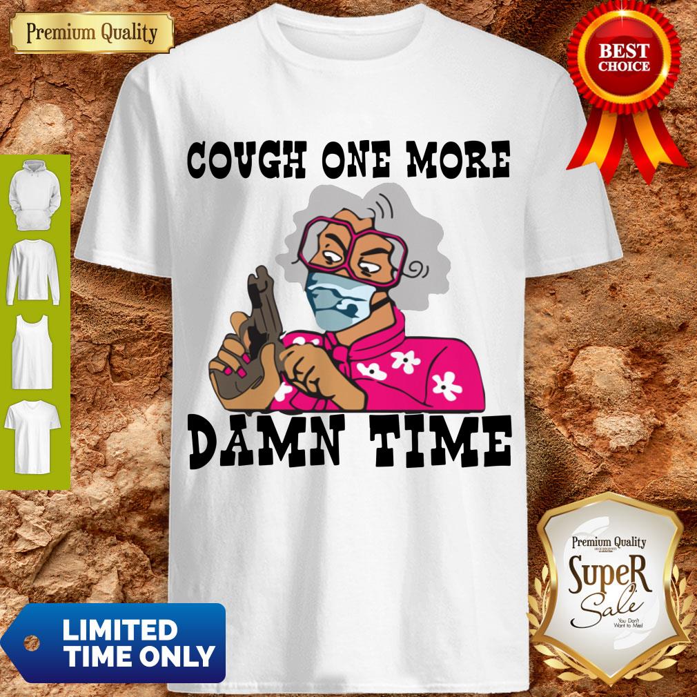 Premium Cough One More Damn Time Shirt