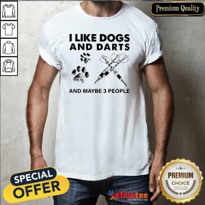Excellent I Like Dogs And Darts And Maybe 3 People Shirt