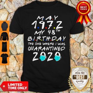 Pretty May 1972 My 48th Birthday The One Where I Was Quarantined 2020 Shirt