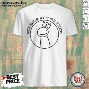 Top Dream Merch Crowns Not Frowns Shirt