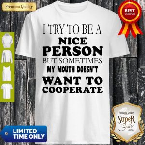 Official I Try To Be A Nice Person But Sometimes My Mouth Doesn’t Want To Cooperate Vintage Shirt