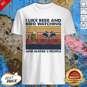 I Like Beer Bird Watching 3 People Shirt