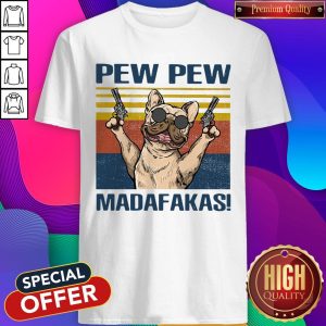 Premium French Bulldog Pew Pew Madafakas Shirt