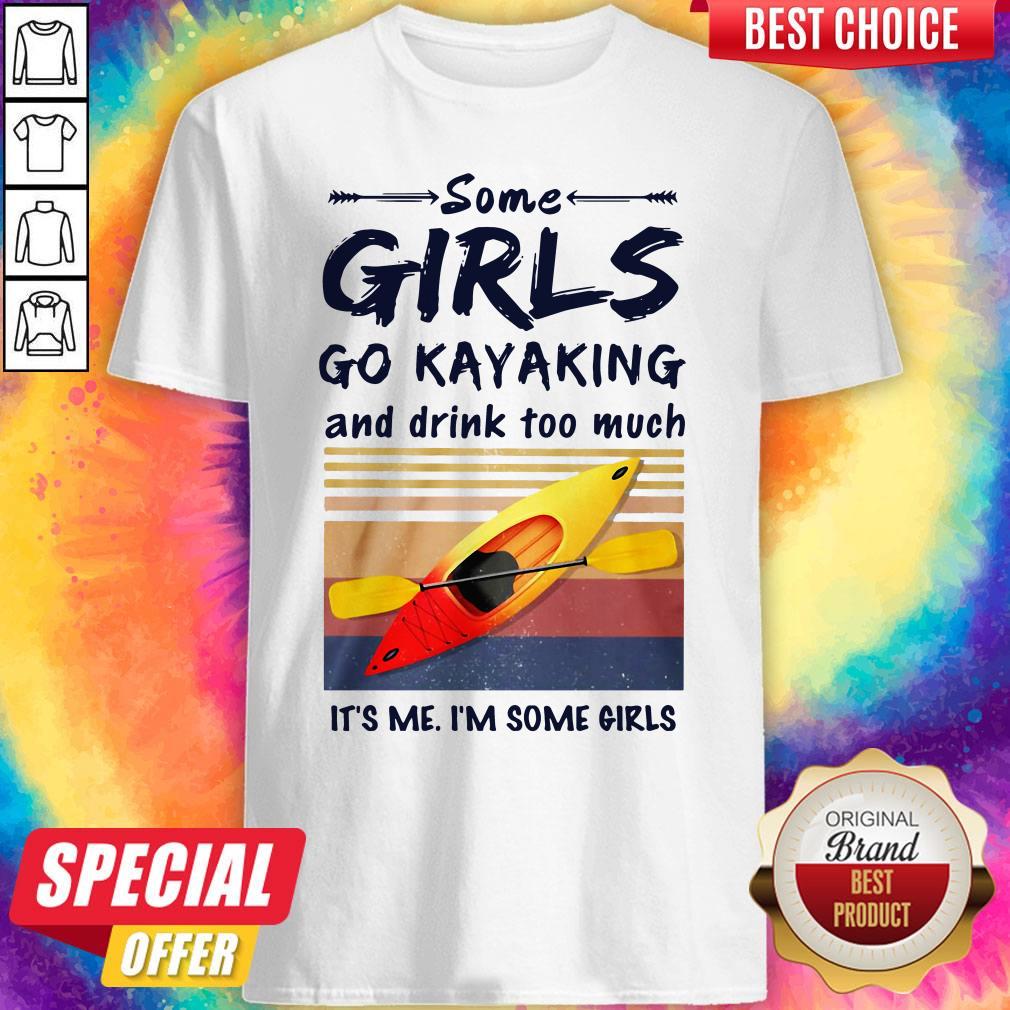 Some Girls Go Kayaking And Drink Too Much Vintage Shirt