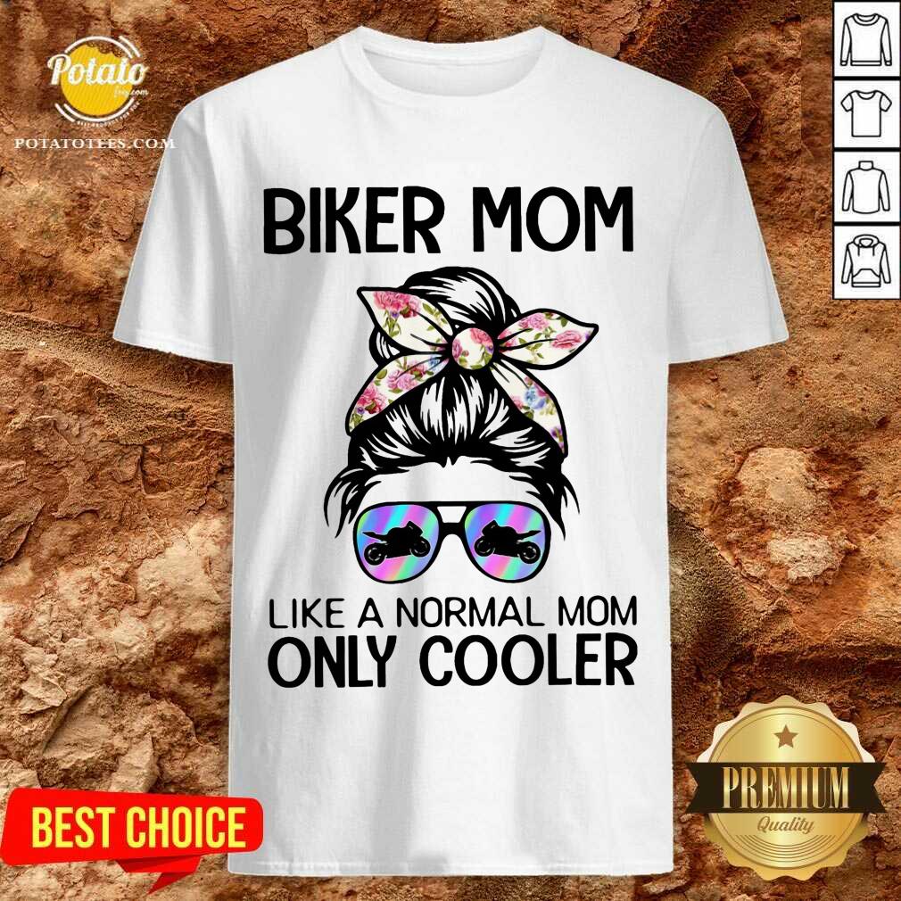 Biker Mom Like A Normal Mom Only Cooler Shirt