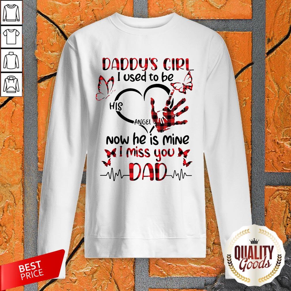 Daddy’s Girl I Used To Be His Angel Now He Is Mine I Miss You Dad Shirt