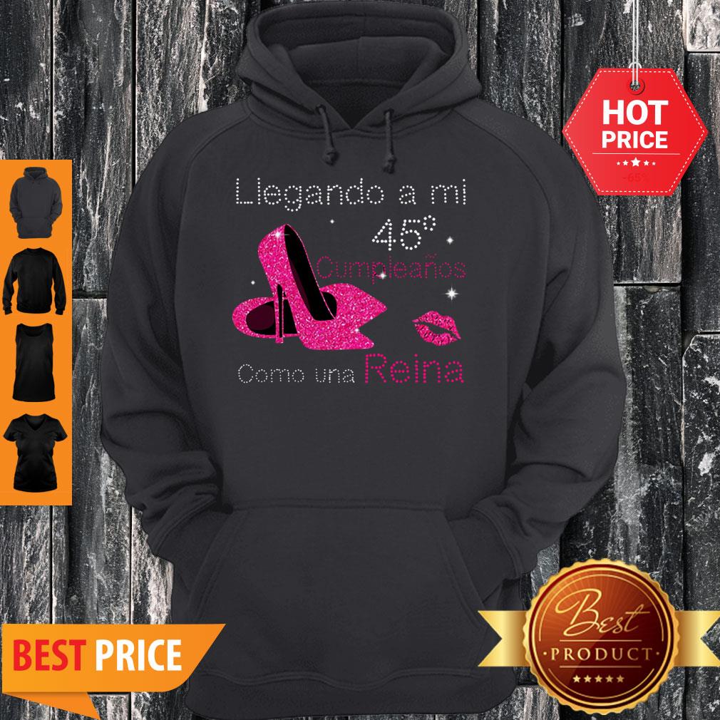 Llegando A Mi 45 Cumpleanos Como Una Reina Shirt