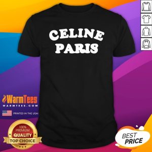 Fantastic I Love Celine Paris Shirt