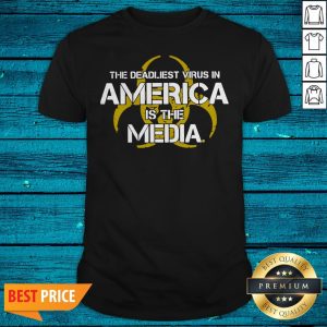 The Deadliest Virus In America Is The Media Shirt