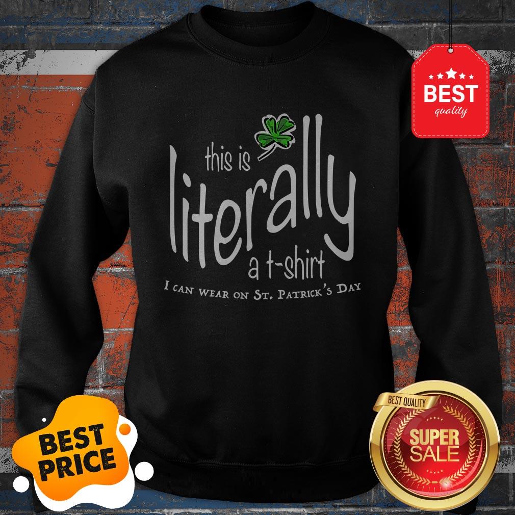 Awesome This Is Literally To Wear On St. Patrick’s Day Shirt