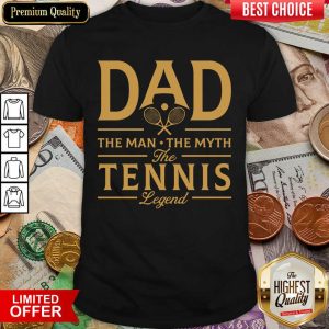 Dad The Tennis Legend Shirt