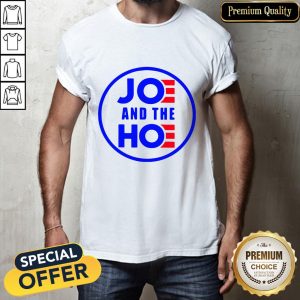High Quality Joe And The Hoe Shirt