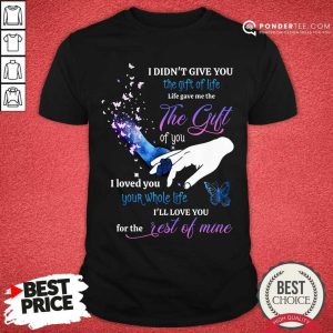 Butterflies I Loved You Your Whole Life Shirt
