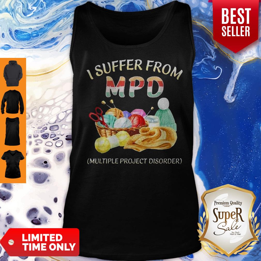 I Suffer From MPD Multiple Project Disorder Shirt