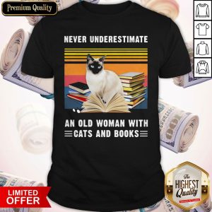 Nice Never Underestimate An Old Woman With Cats And Books Siamese Cat Vintage Retro Shirt