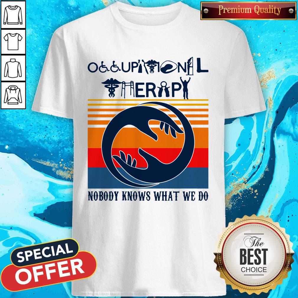 Occupational Therapy Nobody Knows What We Do Vintage Shirt