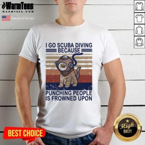 Awesome I Go Scuba Diving Because Punching People Is Frowned Upon Cat Vintage Shirt