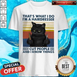 Official Cat That's What I Do I'm A Hairdresser I Cut People And I Know Things Vintage Retro Shirt