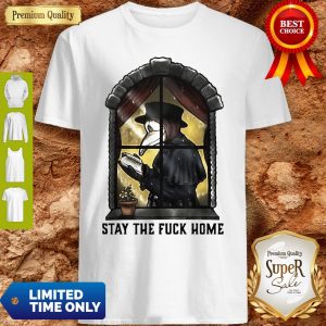 Plague Doctor Stay The Fuck Home Coronavirus Shirt