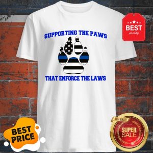 Good Thin Blue Line Supporting The Paws That Enforce The Laws Shirt